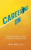 Careering On: Lessons from a Life in Further Education 8397067493 Book Cover