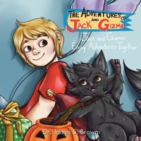 The Adventures of Jack and Gizmo: Jack and Gizmo Enjoy Adventures Together 1664138331 Book Cover