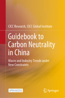 Guidebook to Carbon Neutrality in China: Macro and Industry Trends under New Constraints 9811690235 Book Cover