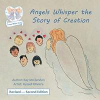 Angels Whisper the Story of Creation Revised - Second Edition 1512763144 Book Cover