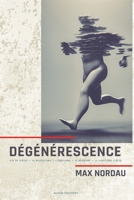 Dégénérescence: Fin de siècle - Le mysticisme - L'égotisme - Le réalisme - Le vingtième siècle 235728935X Book Cover