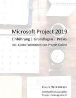 Microsoft Project 2019: Einführung, Grundlagen, Praxis 179064027X Book Cover