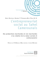 L'entrepreneuriat social au Sahel Camerounais: Des productions marchandes et non-marchandes à la production de la valeur sociale et communautaire (French Edition) 2342377266 Book Cover