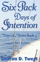 Six Pack Days of Intention: The Days of... Series, Book 3 B0BW3GJQF3 Book Cover