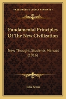 Fundamental Principles Of The New Civilization: New Thought, Students Manual 1436855357 Book Cover