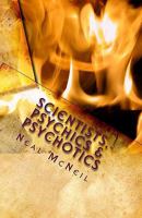 Scientists, Psychics & Psychotics: A Collection of Short Stories 1442196319 Book Cover