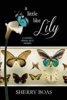 A Little Like Lily: A Novel: Sixth in a Series 1940209242 Book Cover