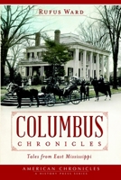 Columbus Chronicles: Tales from East Mississippi (American Chronicles) 1609498593 Book Cover