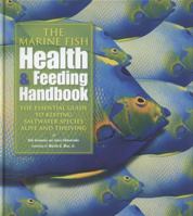 The Marine Fish Health & Feeding Handbook: The Essential Guide to Keeping Saltwater Species Alive and Thriving 1890087955 Book Cover