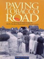 Paving Tobacco Road: A Century of Progress by the North Carolina Department of Transportation 0865263051 Book Cover