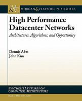 High Performance Datacenter Networks: Architectures, Algorithms, and Opportunities 1608454029 Book Cover
