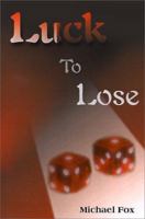 Luck to Lose 0595129072 Book Cover