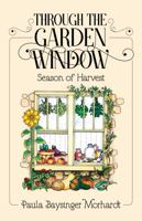 Through the Garden Window - Season of Harvest 1952567580 Book Cover