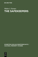 The Safekeepers: Memoir of the Arts at the End of World War II (Schriften Zum Kulturguterschutz / Cultural Property Studies) (Schriften Zum Kulturguterschutz / Cultural Property Studies) 3110168979 Book Cover