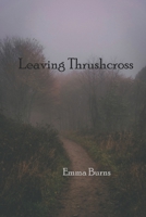 Leaving Thrushcross: Book One of the Thrushcross Chronicles B0BZFG4ZGC Book Cover