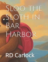 Sloo the Sloth in Bar Harbor B0FTTQWFH9 Book Cover