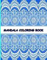 MANDALA COLORING BOOK: The Art of Mandala: Adult Coloring Book Featuring Beautiful Mandalas Designed to Soothe the Soul B08HRT9VM3 Book Cover
