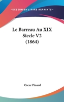 Le Barreau Au XIX Siecle V2 (1864) 1160450439 Book Cover