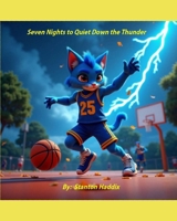 Seven Nights To Quiet Down The Thunder B0FFB7NBPY Book Cover