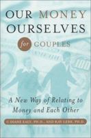 Our Money Ourselves for Couples: A New Way of Relating to Money and Each Other (Capital Ideas) (Capital Ideas) 1892123940 Book Cover
