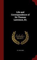 The life and correspondence of Sir Thomas Lawrence, Kt 1016796811 Book Cover