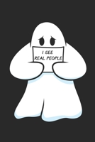 I See Real People: DIN A5 Geist Notizheft | 120 Seiten leeres Geist Notizbuch für Notizen in Schule, Universität, Arbeit oder zuhause. | Eine tolles Geschenk für Ihre Liebsten. 1670869253 Book Cover