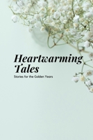 Heartwarming Tales: Stories for the Golden Years B0BTRRLZKS Book Cover