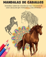 Mandalas de caballos Libro para colorear Mandalas ecuestres antiestrés y relajantes para fomentar la creatividad: Increíble libro para amantes de los ... desarrolla la imaginación B0BZGQ2C6S Book Cover