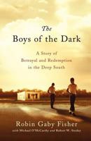 The Boys of the Dark: A Story of Betrayal and Redemption in the Deep South 0312595395 Book Cover