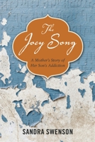 The Joey Song: A Mother's Story of Her Son's Addiction 1937612716 Book Cover