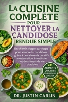 LA CUISINE COMPLÈTE POUR NETTOYER LA CANDIDOSE RENDUE SIMPLE: Un chemin étape par étape pour vaincre la candidose grâce à des aliments curatifs, la ... des rituels de vie durables (French Edition) B0FP831C51 Book Cover