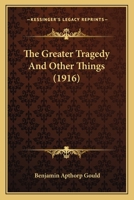 The Greater Tragedy and Other Things 1167045203 Book Cover