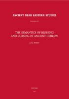 The Semantics of Blessing and Cursing in Ancient Hebrew (Ancient Near Eastern Studies Supplement Series) (Ancient Near Eastern Studies Supplement Series) 9042918969 Book Cover