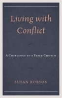 Living with Conflict: A Challenge to a Peace Church 081088674X Book Cover