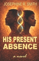 His Present Absence B0GX1X2CLH Book Cover