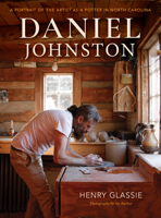 Daniel Johnston: A Portrait of the Artist as a Potter in North Carolina 0253048435 Book Cover