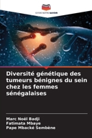 Diversité génétique des tumeurs bénignes du sein chez les femmes sénégalaises (French Edition) 6208803292 Book Cover