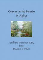 Quotes on the Beauty of Aging 0977626938 Book Cover