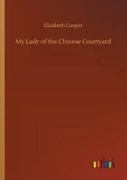 My Lady of the Chinese Courtyard 0809501724 Book Cover