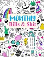 Monthly Bills & $hit: Nifty Daily Weekly Monthly Budget Planner Workbook, Bill Payment Log, Debt Tracking Organizer With Income Expenses Tracker, Savings 1675836973 Book Cover