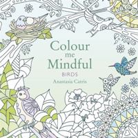 Colour Me Mindful: Birds 1501130889 Book Cover