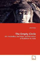 The Empty Circle: B.R. Ambedkar, Karl Marx, and the return of Buddhism to India 3639165519 Book Cover