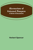 Illustrations of Universal Progress: A Series of Discussions 9356311218 Book Cover