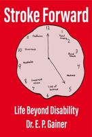 Stroke Forward: Life Beyond Disability 0692141634 Book Cover