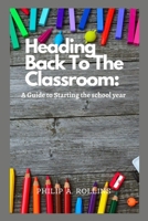 Heading Back To The Classroom: A Guide for starting the new school year B0BQZZ7DTV Book Cover