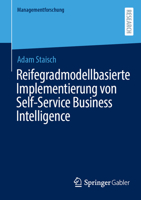 Reifegradmodellbasierte Implementierung von Self-Service Business Intelligence (Managementforschung) 3658529105 Book Cover