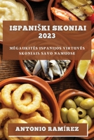 Ispaniski skoniai 2023: Megaukites Ispanijos virtuves skoniais savo namuose 1783818751 Book Cover
