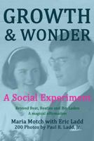 Growth & Wonder: A Social Experiment - Beyond Beat, Beatles and Bin Laden 1492746193 Book Cover