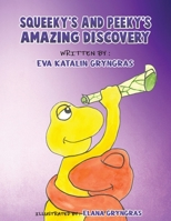Squeeky's and Peeky’s Amazing Discovery 1398423408 Book Cover
