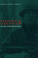 Inventing Vietnam: The War in Film and Television (Culture and the Moving Image) 0877228612 Book Cover
